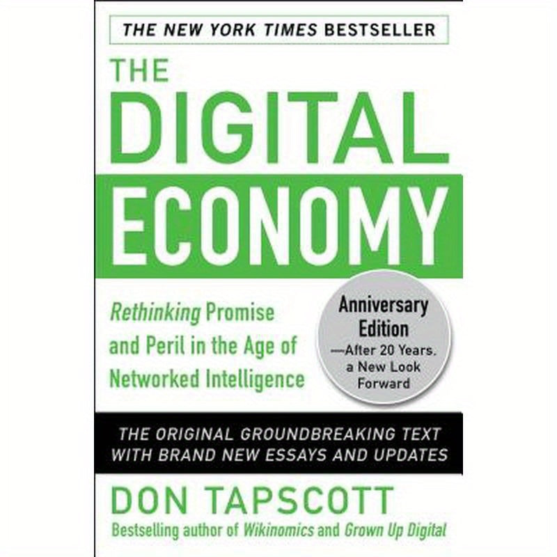 The Digital Economy Anniversary Edition: Rethinking Promise and Peril in the Age of Networked Intelligence