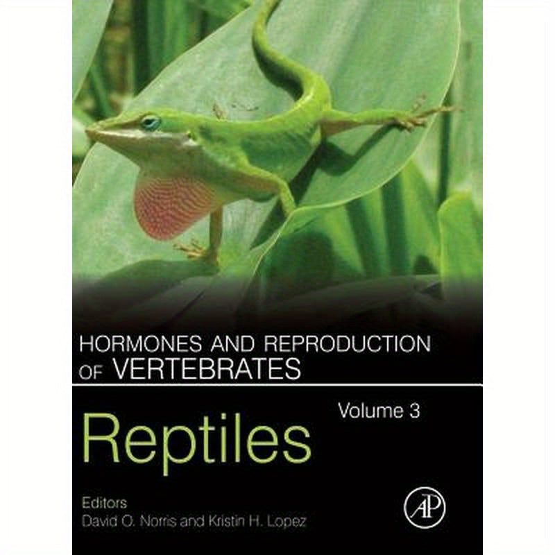 Hormones and Reproduction of Vertebrates, Volume 3: Reptiles
