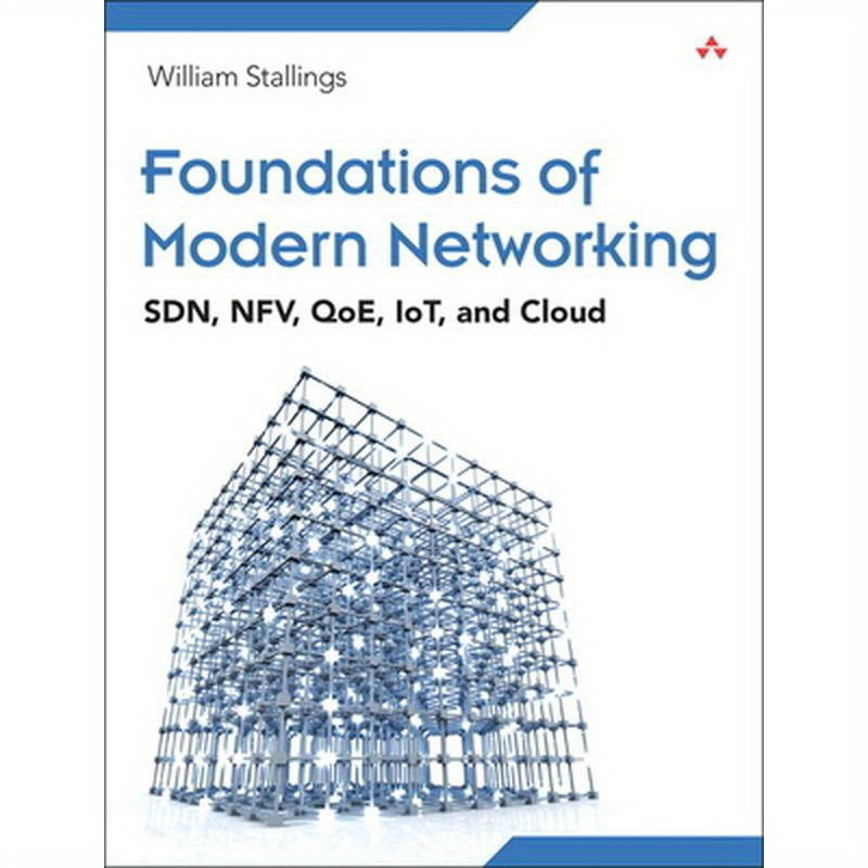Foundations of Modern Networking: Sdn, Nfv, Qoe, Iot, and Cloud