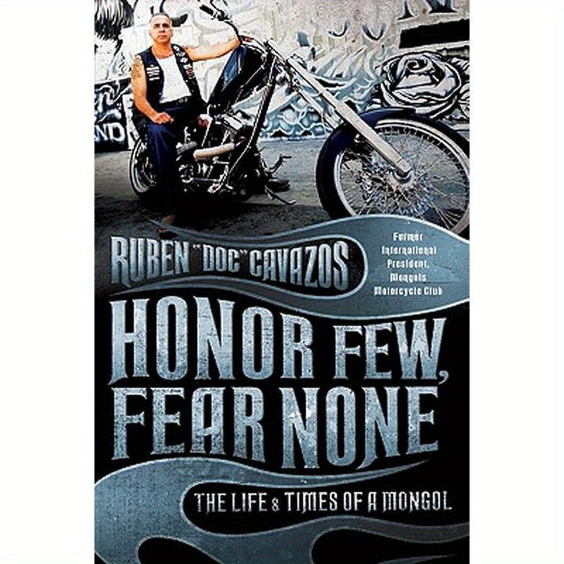 Honor Few, Fear None: The Life and Times of a Mongol