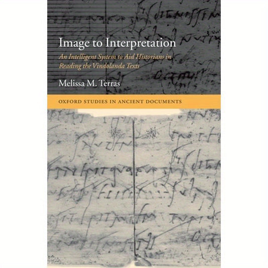 Image to Interpretation: An Intelligent System to Aid Historians in Reading the Vindolanda Texts