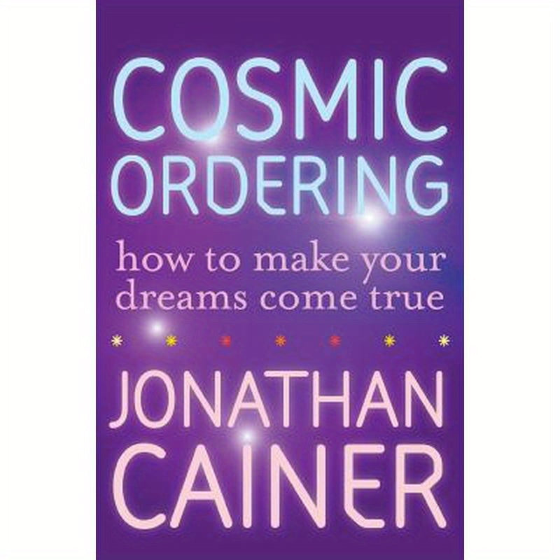 Cosmic Ordering: How to Make Your Dreams Come True