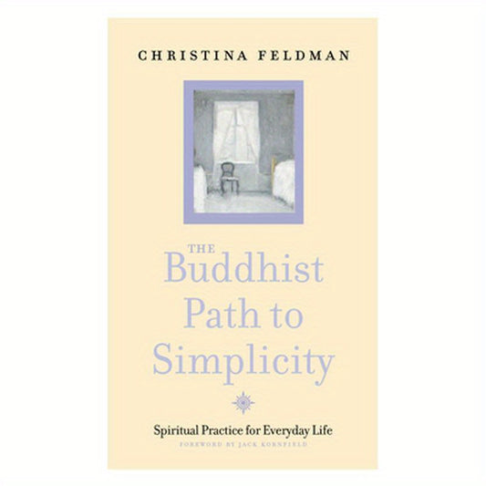 The Buddhist Path to Simplicity: Spiritual Practice in Everyday Life