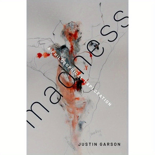 Madness: A Philosophical Exploration