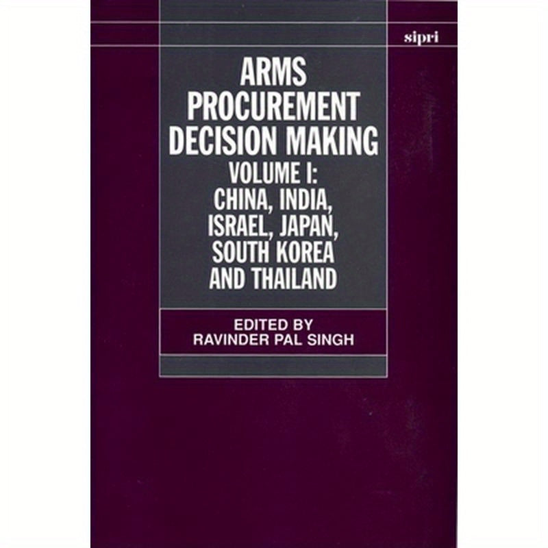 Arms Procurement Decision Making: Volume 1: China, India, Israel, Japan, South Korea and Thailand