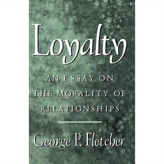 Loyalty: An Essay on the Morality of Relationships
