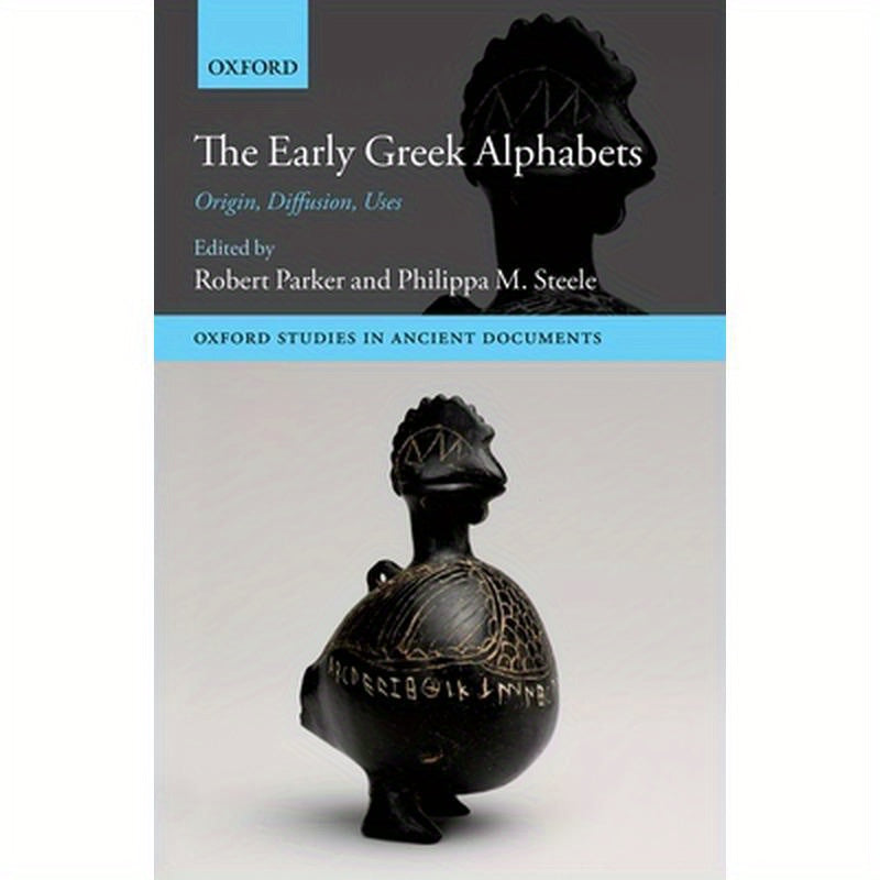 The Early Greek Alphabets: Origin, Diffusion, Uses