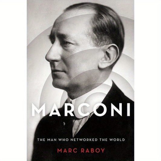 Marconi: The Man Who Networked the World