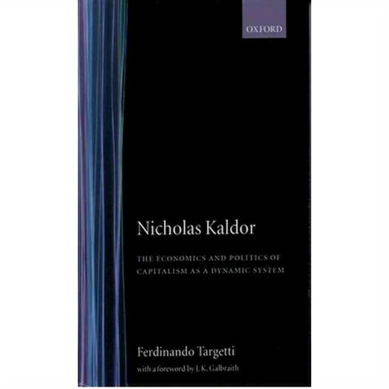 Nicholas Kaldor: The Economics and Politics of Capitalism as a Dynamic System