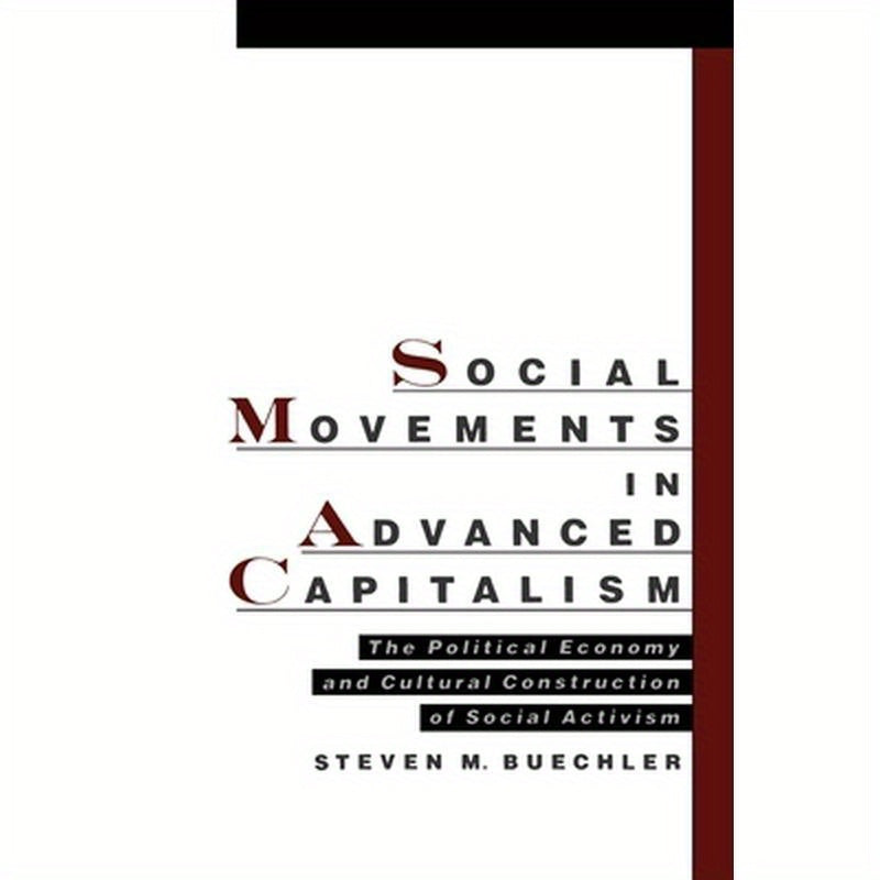 Social Movements in Advanced Capitalism: The Political Economy and Cultural Construction of Social Activism