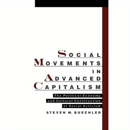 Social Movements in Advanced Capitalism: The Political Economy and Cultural Construction of Social Activism