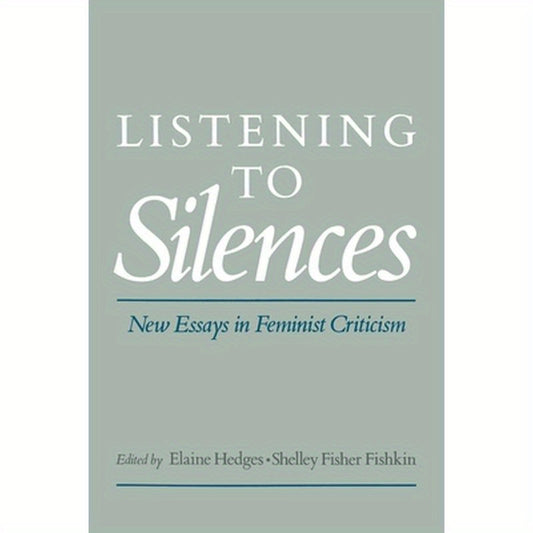 Listening to Silences: New Essays in Feminist Criticism