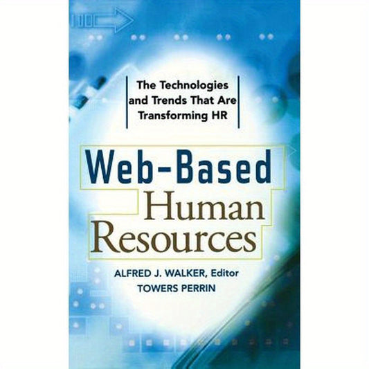 Web-Based Human Resources: The Technologies and Trends That Are Transforming HR