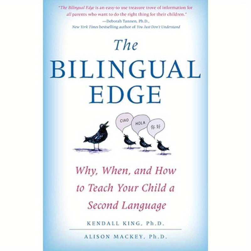 The Bilingual Edge: Why, When, and How to Teach Your Child a Second Language