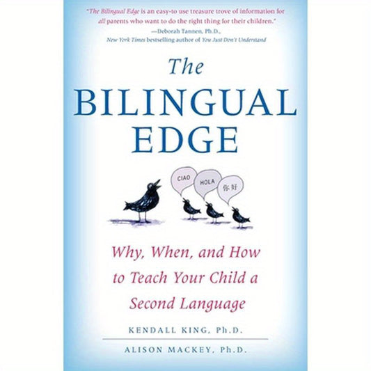 The Bilingual Edge: Why, When, and How to Teach Your Child a Second Language