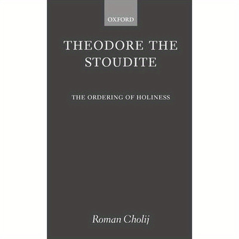 Theodore the Stoudite: The Ordering of Holiness