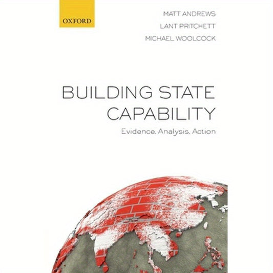 Building State Capability: Evidence, Analysis, Action