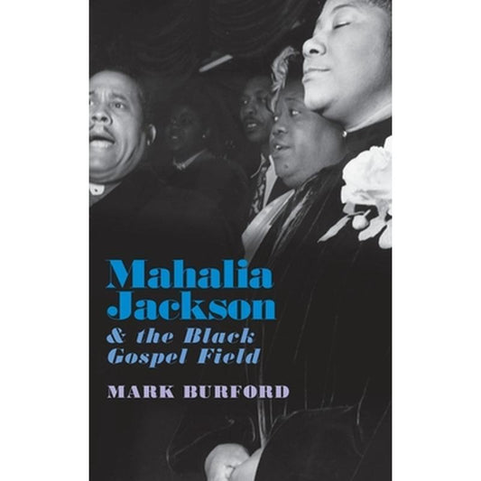 Mahalia Jackson and the Black Gospel Field