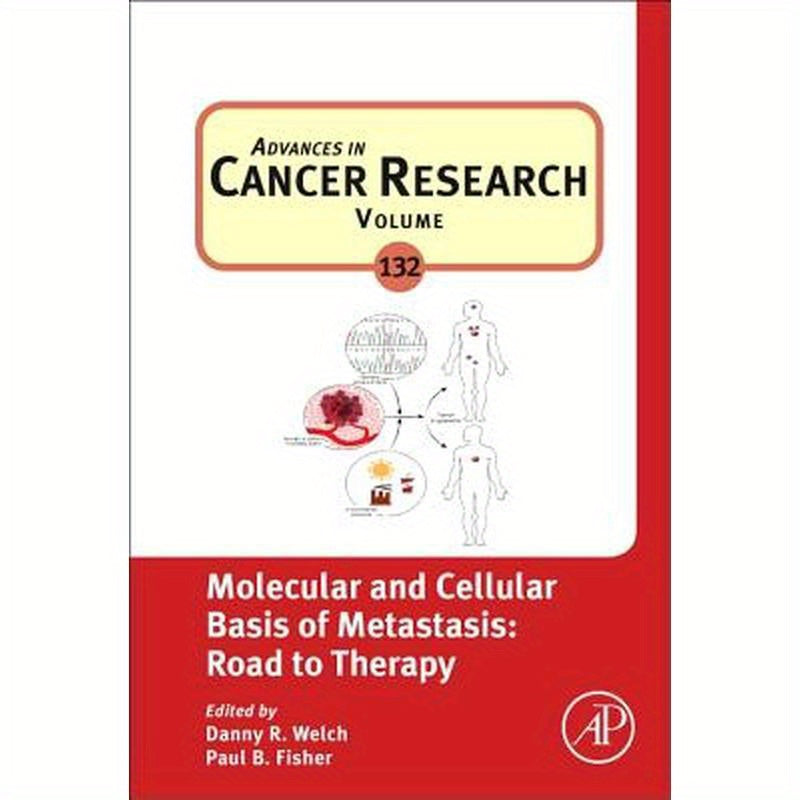 Molecular and Cellular Basis of Metastasis: Road to Therapy: Volume 132