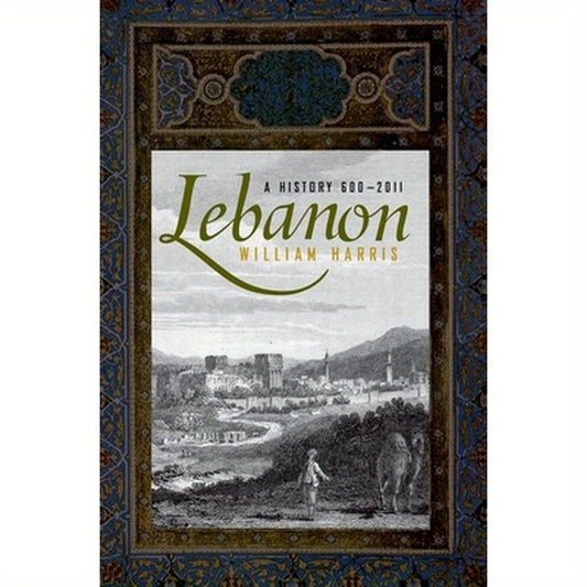 Lebanon: A History, 600 - 2011