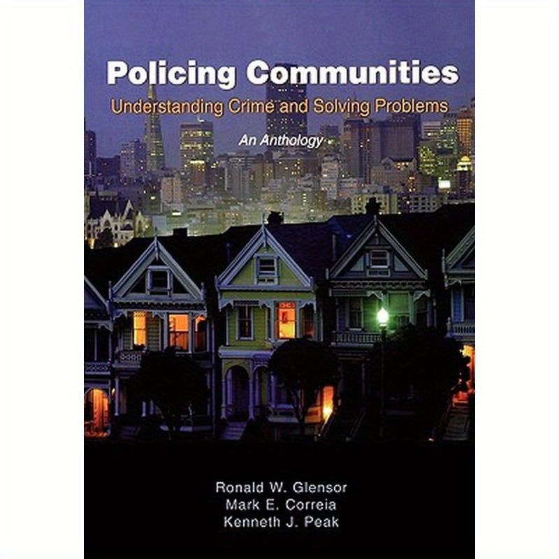 Policing Communities: Understanding Crime and Solving Problems: An Anthology