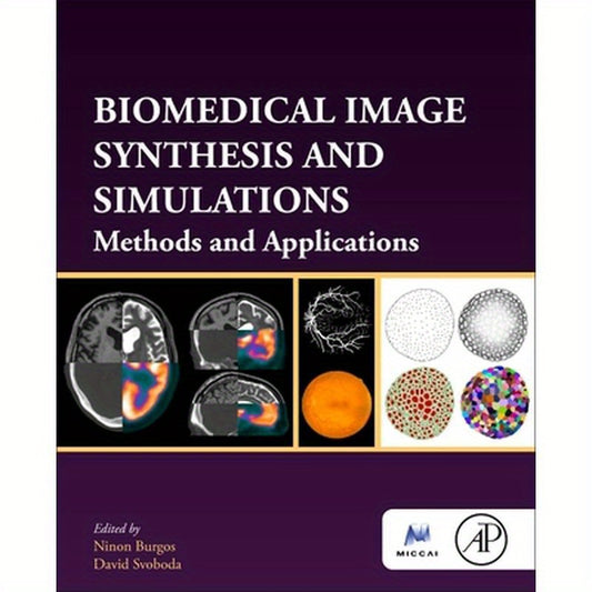 Biomedical Image Synthesis and Simulation: Methods and Applications
