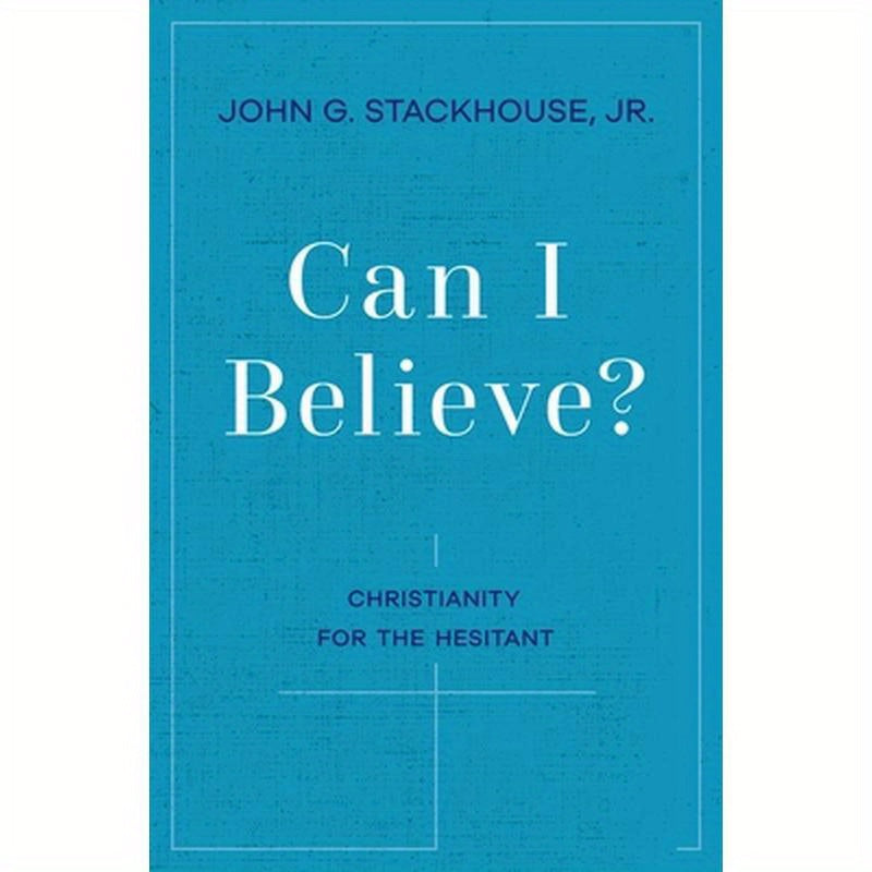 Can I Believe?: Christianity for the Hesitant