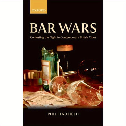 Bar Wars: Contesting the Night in Contemporary British Cities