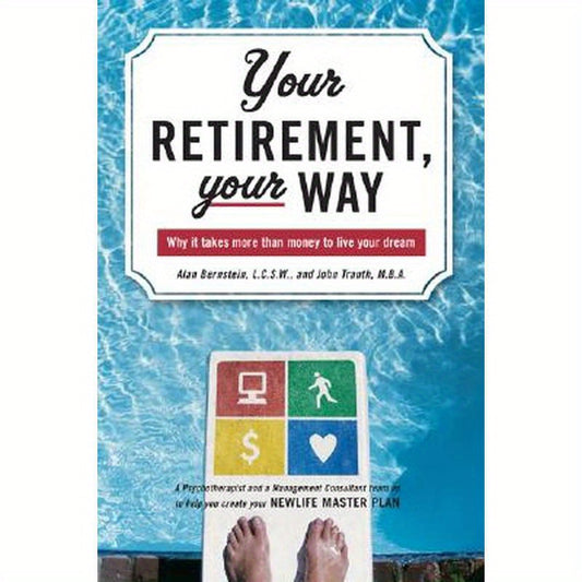 Your Retirement, Your Way: Why it takes more than money to live your dream