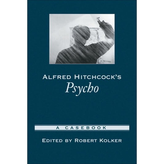 Alfred Hitchcock's Psycho: A Casebook