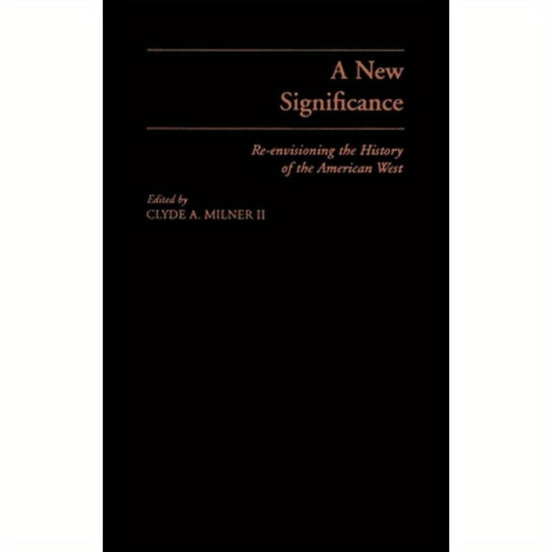 A New Significance: Re-Envisioning the History of the American West