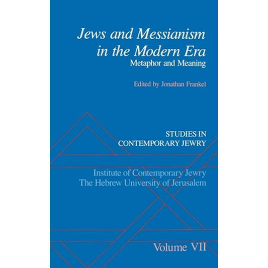 Jews and Messianism in the Modern Era: Metaphor and Meaning