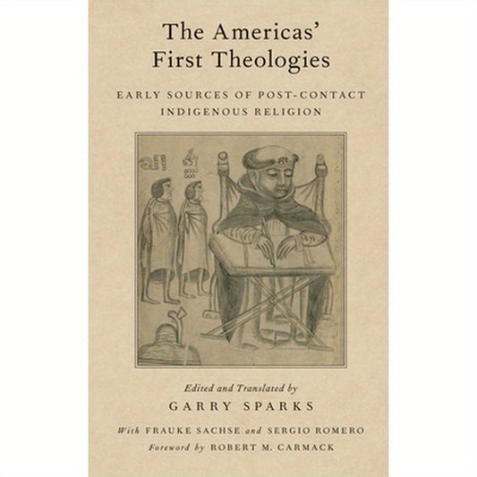 Americas' First Theologies: Early Sources of Post-Contact Indigenous Religion