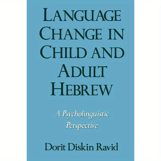 Language Change in Child and Adult Hebrew: A Psycholinguistic Perspective