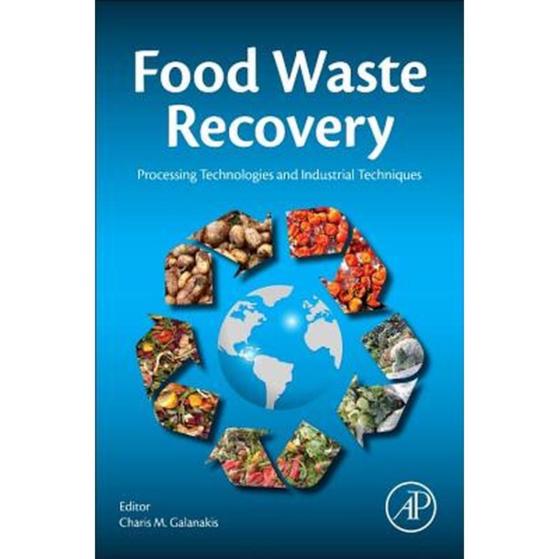 Food Waste Recovery: Processing Technologies and Industrial Techniques