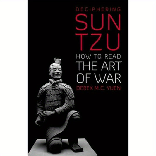 Deciphering Sun Tzu: How to Read the Art of War