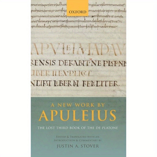 New Work by Apuleius: The Lost Third Book of the de Platone: Edited and Translated with an Introduction and Commentary by