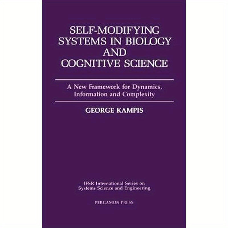 Self-Modifying Systems in Biology and Cognitive Science: A New Framework for Dynamics, Information and Complexity Volume 6