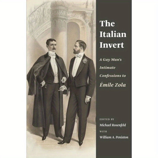 The Italian Invert: A Gay Man's Intimate Confessions to Émile Zola