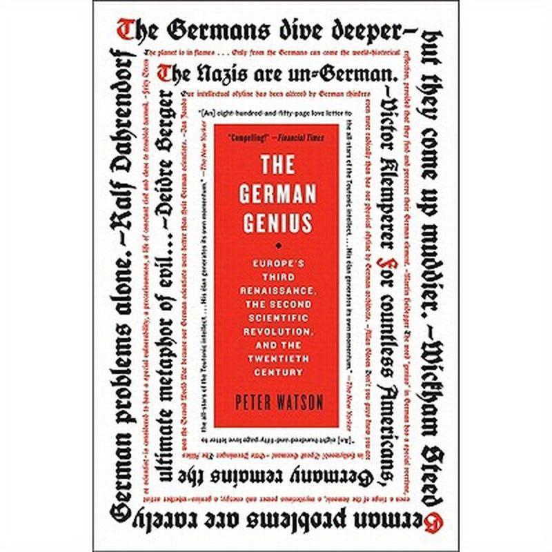 The German Genius: Europe's Third Renaissance, the Second Scientific Revolution, and the Twentieth Century