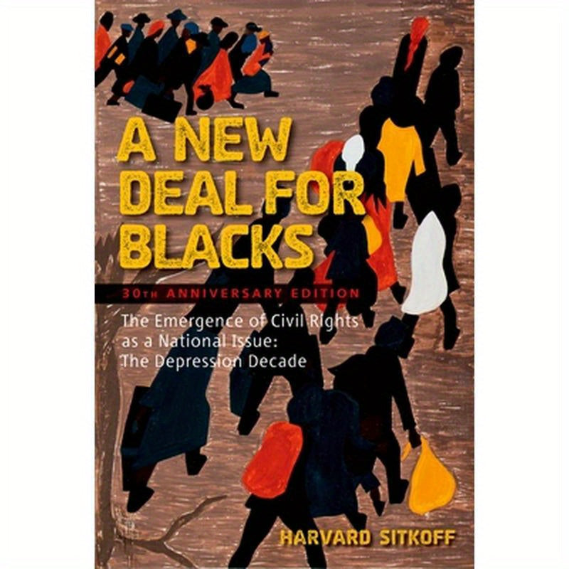 A New Deal for Blacks: The Emergence of Civil Rights as a National Issue: The Depression Decade