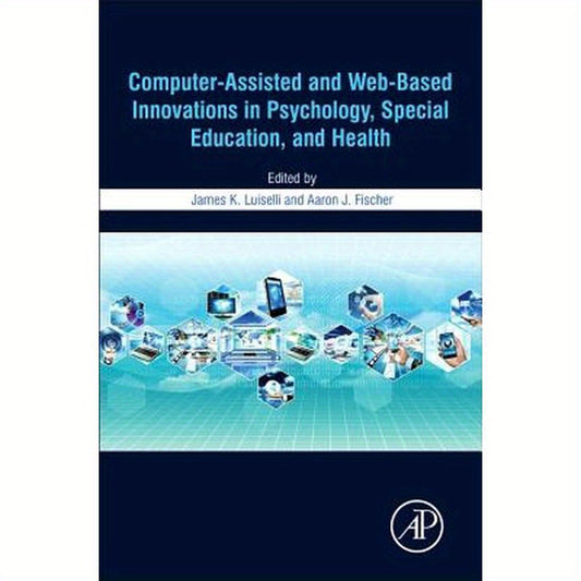 Computer-Assisted and Web-Based Innovations in Psychology, Special Education, and Health