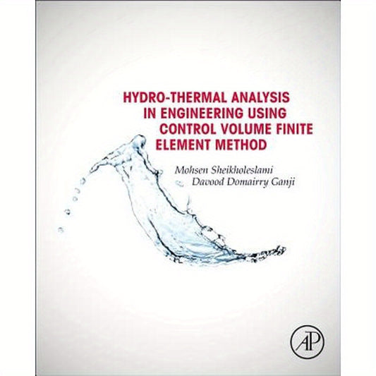 Hydrothermal Analysis in Engineering Using Control Volume Finite Element Method
