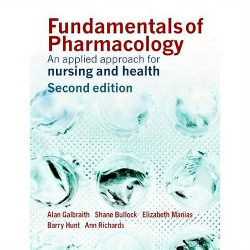 Fundamentals of Pharmacology: An Applied Approach for Nursing and Health