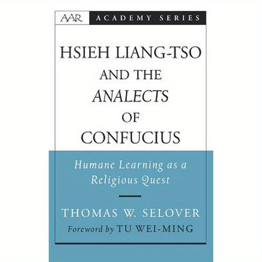 Hsieh Liang-TSO and the Analects of Confucius: Humane Learning as a Religious Quest