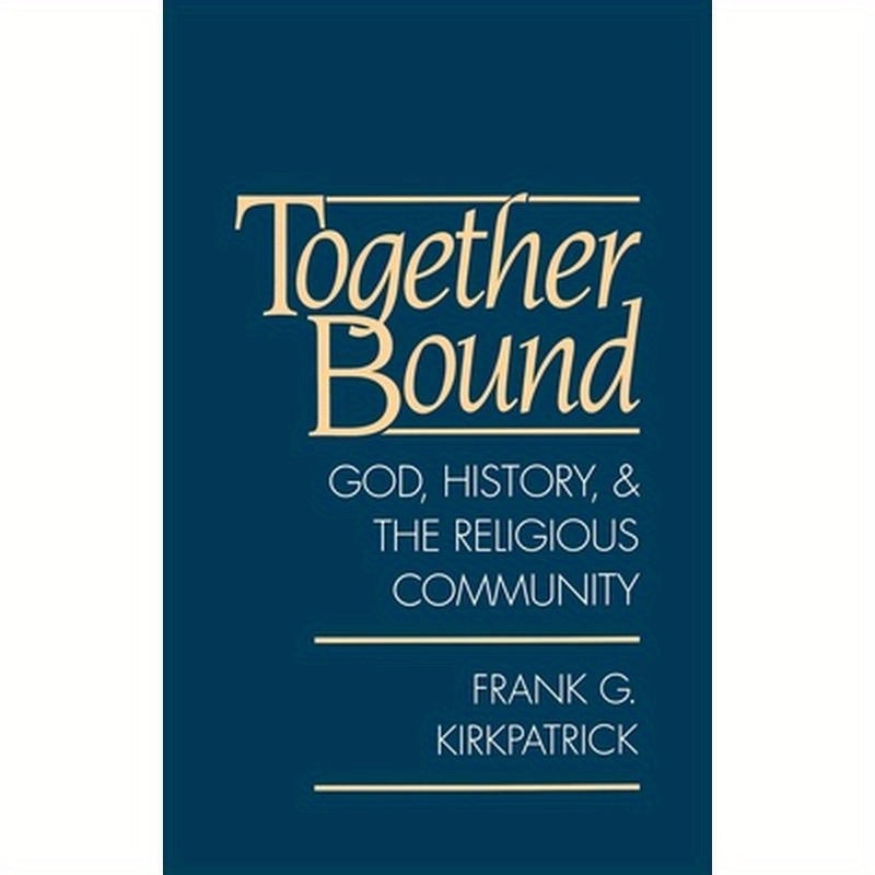 Together Bound: God, History, and the Religious Community