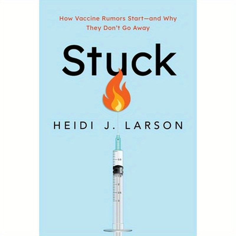 Stuck: How Vaccine Rumors Start--And Why They Don't Go Away