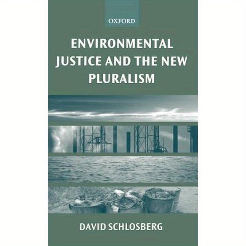 Environmental Justice and the New Pluralism: The Challenge of Difference for Environmentalism