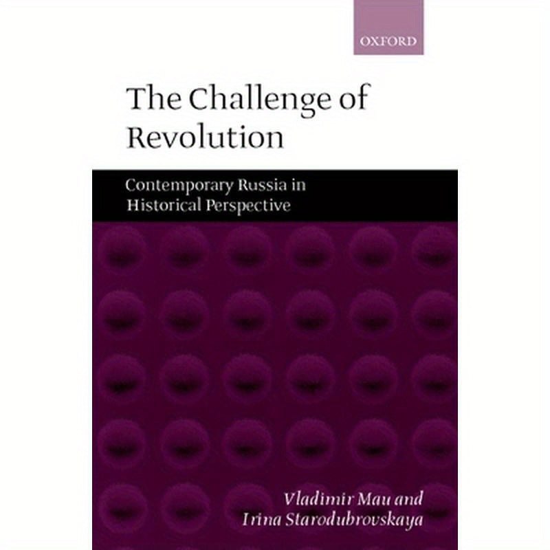 The Challenge of Revolution: Contemporary Russia in Historical Perspective