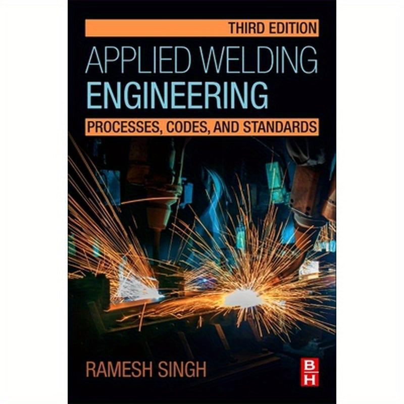 Applied Welding Engineering: Processes, Codes, and Standards
